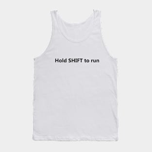 Hold SHIFT to run gamer shirt in black font Tank Top